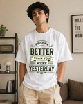 Better Than Yesterday Oversized T-Shirt